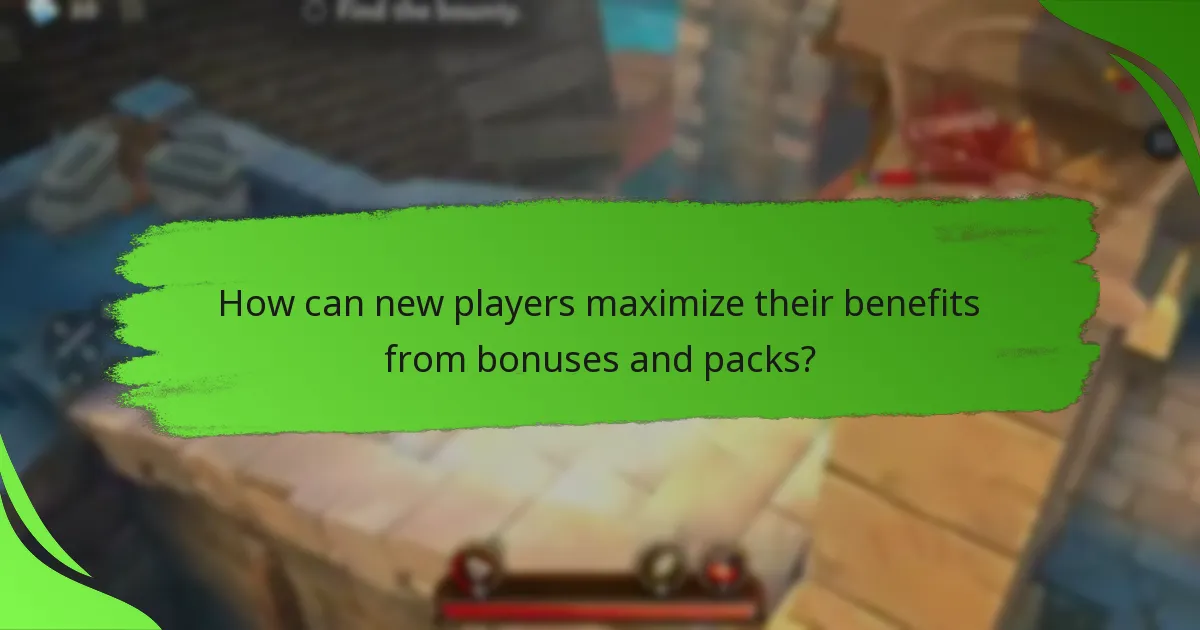 How can new players maximize their benefits from bonuses and packs?