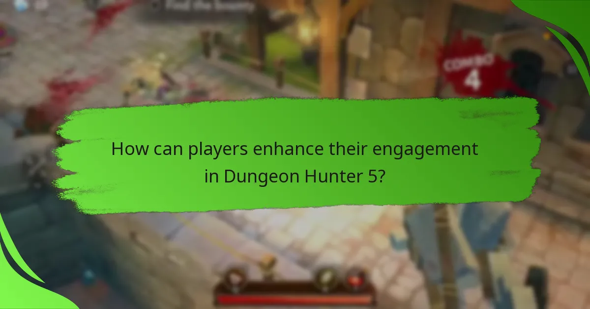 How can players enhance their engagement in Dungeon Hunter 5?