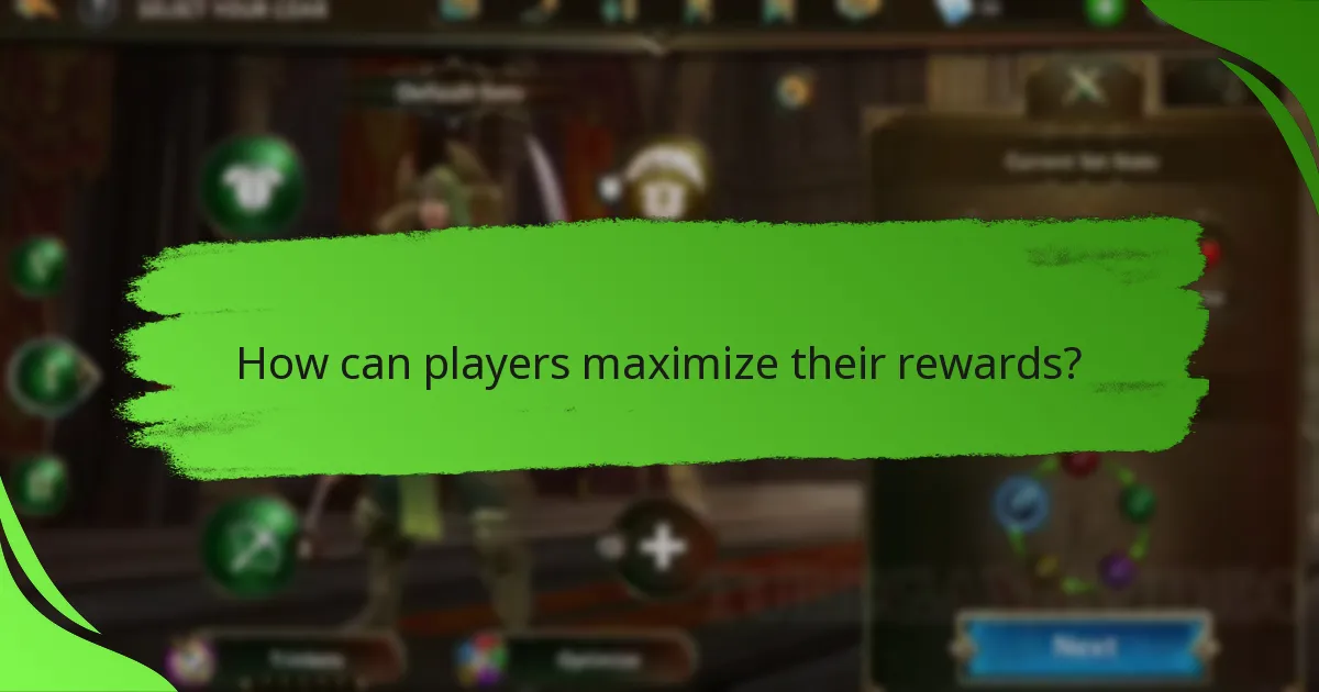How can players maximize their rewards?