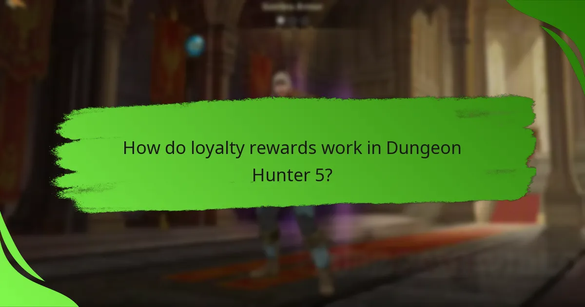 How do loyalty rewards work in Dungeon Hunter 5?