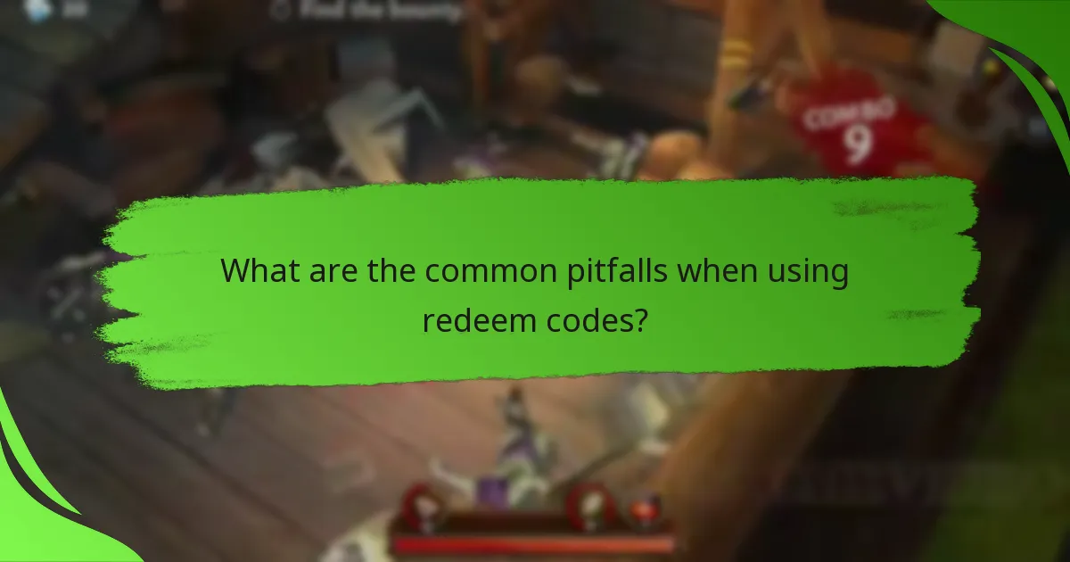 What are the common pitfalls when using redeem codes?