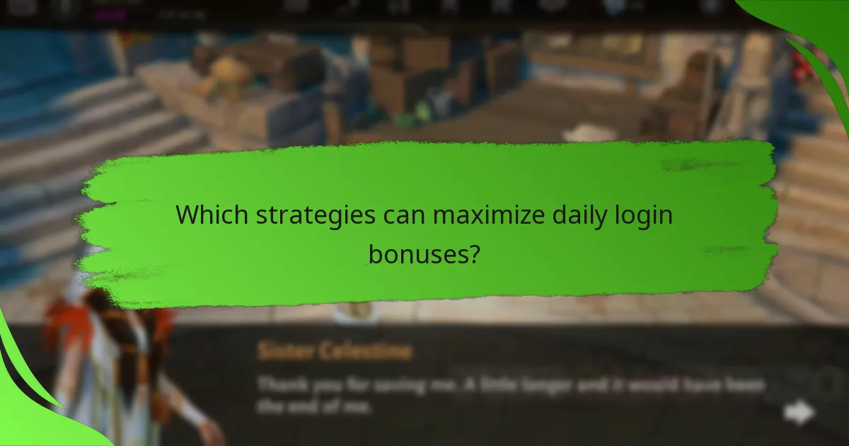 Which strategies can maximize daily login bonuses?